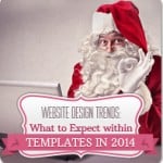 Website Design Trends: What to Expect within Templates in 2014